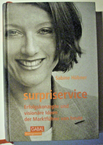 surpriservice - Erfolgskonzepte und visionäre Ideen der Marktführer von heute von Sabine Hübner